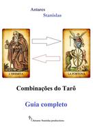 Antares Stanislas: Combinações do Tarô. Guia completo 