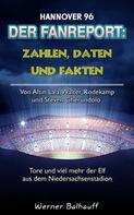 Werner Balhauff: Die 96er – Zahlen, Daten und Fakten von Hannover 96 
