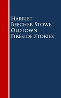 Stowe, Harriet Beecher: Oldtown Fireside Stories 
