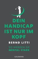 Bernd H. Litti: Dein Handicap ist nur im Kopf ★★★★