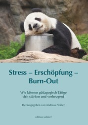 Stress – Erschöpfung – Burn-out - Wie können pädagogisch Tätige sich stärken und vorbeugen?