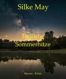 Silke May: Tödliche Sommerhitze 
