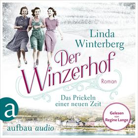 Der Winzerhof - Das Prickeln einer neuen Zeit - Winzerhof-Saga, Band 1 (Ungekürzt)