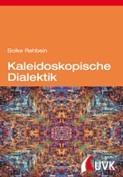 Boike Rehbein: Kaleidoskopische Dialektik 