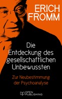 Rainer Funk: Die Entdeckung des gesellschaftlichen Unbewussten. Zur Neubestimmung der Psychoanalyse 