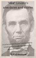 R. D. Wordsworth: "Abe" Lincoln's anecdotes and stories 
