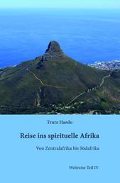 Reise ins spirituelle Afrika - Weltreise Teil IV