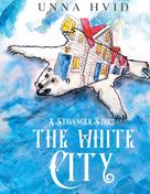 Unna Hvid: The White City 