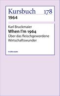 Karl Bruckmaier: When I'm 1964 