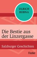 Ulrich Bubna: Die Bestie aus der Linzergasse 