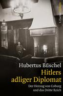 Prof. Dr. Hubertus Büschel: Hitlers adliger Diplomat ★★★★