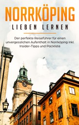Norrköping lieben lernen: Der perfekte Reiseführer für einen unvergesslichen Aufenthalt in Norrköping inkl. Insider-Tipps und Packliste