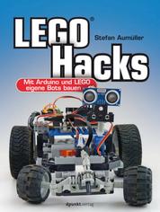 LEGO® Hacks - Mit Arduino und LEGO eigene Bots bauen