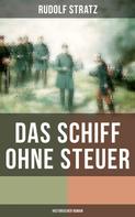 Rudolf Stratz: Das Schiff ohne Steuer (Historischer Roman) 