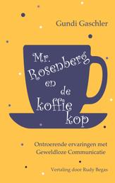 Mr. Rosenberg en de koffiekop - Ontroerende ervaringen met Geweldloze Communicatie