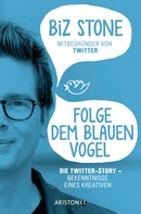 Biz Stone: Folge dem blauen Vogel – Die Twitter-Story ★★★★★