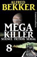 Alfred Bekker: Mega Killer 8 (Science Fiction Serial) 