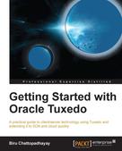 Biru Chattopadhayay: Getting Started with Oracle Tuxedo 
