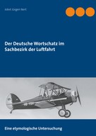 Jobst Jürgen Ikert: Der Deutsche Wortschatz im Sachbezirk der Luftfahrt 