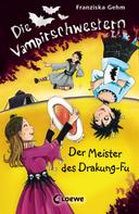 Franziska Gehm: Die Vampirschwestern (Band 7) – Der Meister des Drakung-Fu ★★★★★