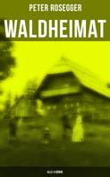 Peter Rosegger: Waldheimat (Alle 4 Bände) 