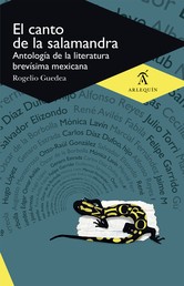 El canto de la salamandra - Antología de la literatura brevísima mexicana