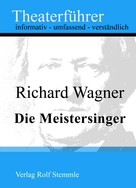 Rolf Stemmle: Die Meistersinger - Theaterführer im Taschenformat zu Richard Wagner 