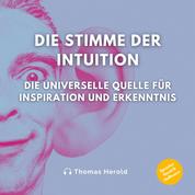 Die Stimme der Intuition - Die universelle Quelle für Inspiration und Erkenntnis