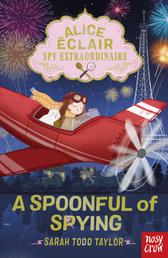 Alice Éclair, Spy Extraordinaire! A Spoonful of Spying - A Spoonful of Spying