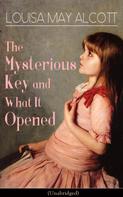 Louisa May Alcott: The Mysterious Key and What It Opened (Unabridged) 