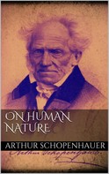 Arthur Schopenhauer: On Human Nature 