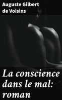 Auguste Gilbert de Voisins: La conscience dans le mal: roman 