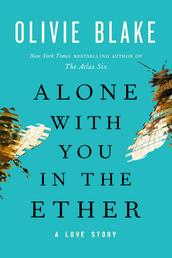 Alone with You in the Ether - A Love Story