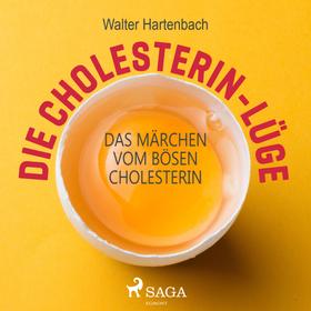 Die Cholesterin-Lüge - Das Märchen vom bösen Cholesterin