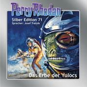 Perry Rhodan Silber Edition 71: Das Erbe der Yulocs - Vierter Band des Zyklus 'Das kosmische Schachspiel'