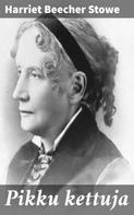 Stowe, Harriet Beecher: Pikku kettuja 