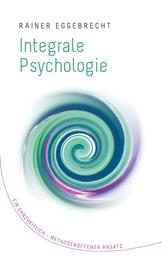Integrale Psychologie - Ein ganzheitlich–methodenoffener Ansatz
