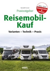 Praxisratgeber Reisemobil-Kauf - Varianten - Technik - Praxis