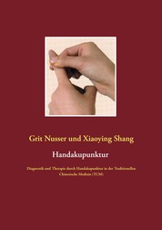 Handakupunktur - Diagnostik und Therapie durch Handakupunktur in der Traditionellen Chinesische Medizin (TCM)