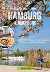 Radel dich satt Hamburg & Umgebung - 25 leichte Radtouren zu originellen Restaurants und Ausflugslokalen