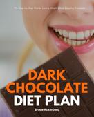 Bruce Ackerberg: Dark Chocolate Diet Plan 