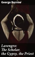 George Borrow: Lavengro: The Scholar, the Gypsy, the Priest 