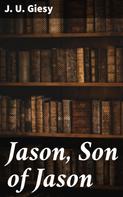 J. U. Giesy: Jason, Son of Jason 