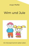 Angie Pfeiffer: Wim und Jule 
