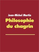 Jean-Michel Martin: Philosophie du chagrin 