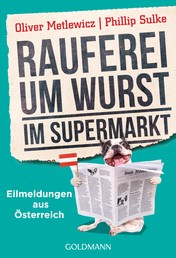 Rauferei um Wurst im Supermarkt - Eilmeldungen aus Österreich