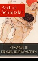 Arthur Schnitzler: Gesammelte Dramen und Komödien 