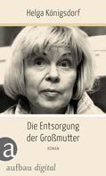 Helga Königsdorf: Die Entsorgung der Großmutter ★★★