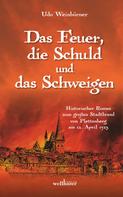Udo Weinbörner: Das Feuer, die Schuld und das Schweigen: Historischer Roman zum großen Stadtbrand von Plettenberg am 12. April 1725 