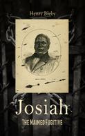 Henry Bleby: Josiah: The Maimed Fugitive 